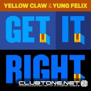 Yellow Claw & Yung Felix - Get It Right скачать слушать без регистрации