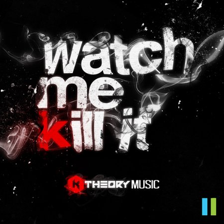 K Theory - Watch Me Kill It