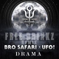 Bro Safari & UFO! - Drama (FREE DRINKZ Remix)
