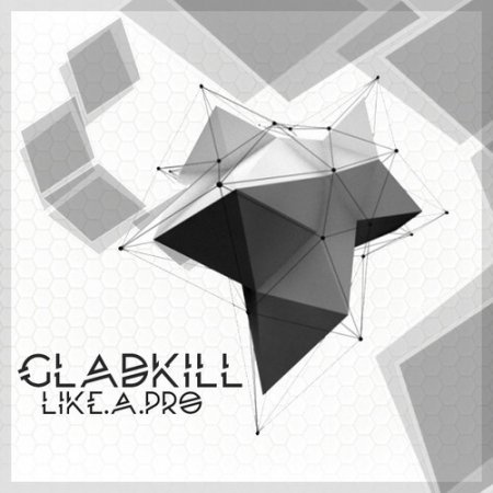 Gladkill - Like A Pro