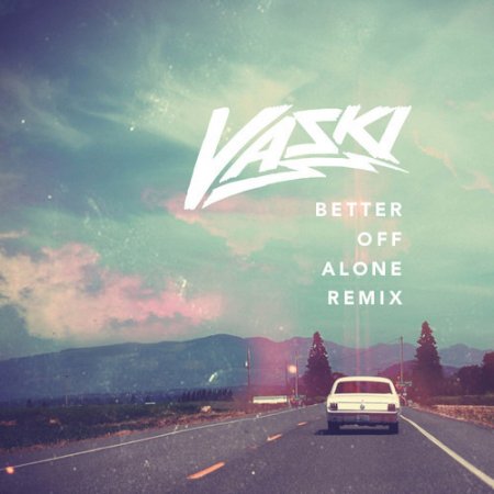 Alice DJ - Better Off Alone (Vaski Remix)