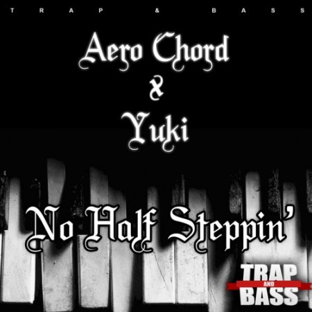 Aero Chord & Yuki - No Half Steppin (Original Mix)