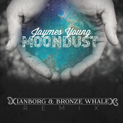 Jaymes Young - Moondust (Ianborg & Bronze Whale Remix)