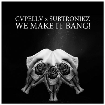 Subtronikz x CVPELLV - We Make It Bang