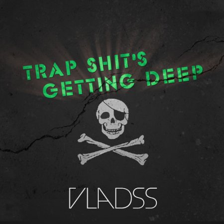 Vladss - Trap Shit's Getting Deep