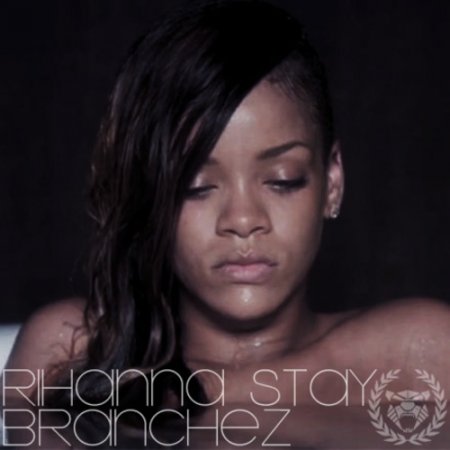 Rihanna - Stay (Branchez Remix)