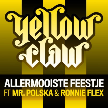 Yellow Claw  Allermooiste Feestje ft. Mr. Polska & Ronnie Flex