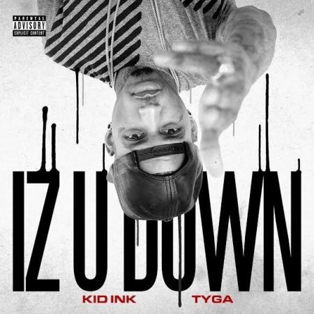 Kid Ink feat. Tyga  Iz U Down (Original Mix)