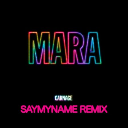 Carnage  Mara (SAYMYNAME Remix)