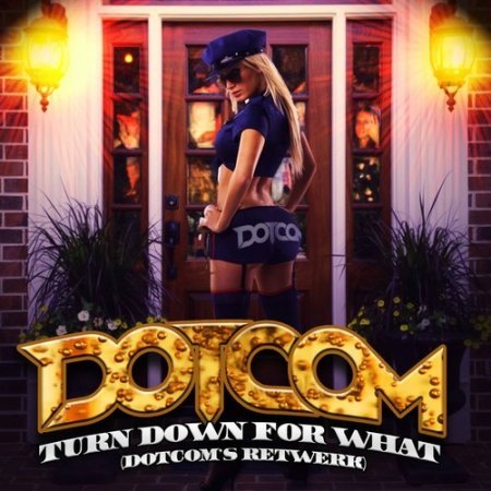 DJ Snake x Lil Jon - Turn Down For What (Dotcom's Retwerk)