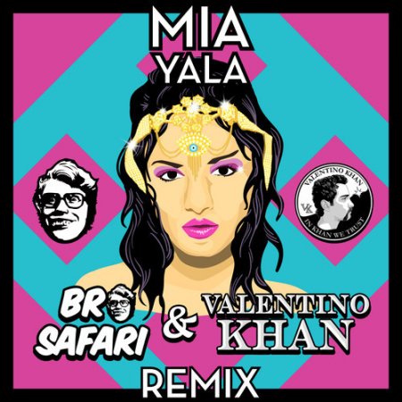 MIA - YALA (Bro Safari & Valentino Khan Remix)