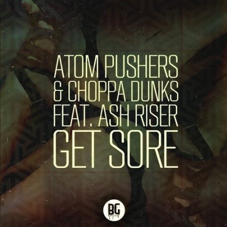 Atom Pushers & Choppa Dunks feat. Ash Riser  Get Sore (Original Mix)