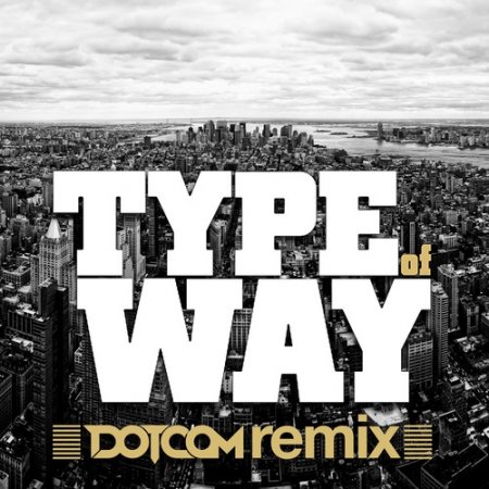 Rich Homie Quan - Type of Way (Dotcom Remix)