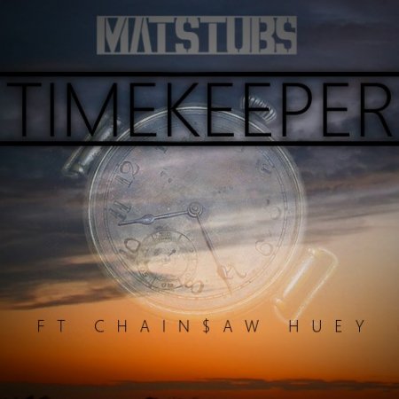 Matstubs feat. Chain$aw Huey - Timekeeper (Original Mix)