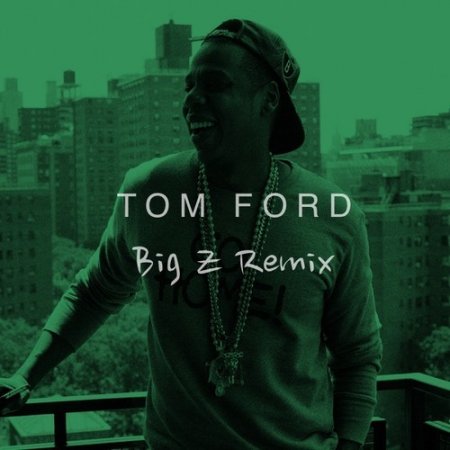 Jay-Z - Tom Ford (Big Z Remix)