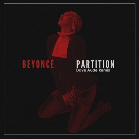 Beyonc&#233; - Partition (Dave Aud&#233; Remix)