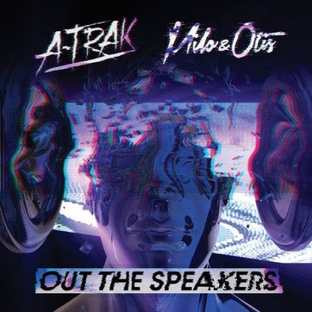 A-Trak & Milo & Otis feat. Rich Kidz - Out the Speakers