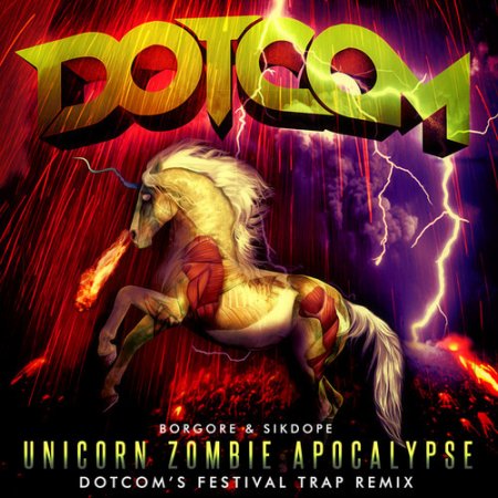 Borgore & Sikdope - Unicorn Zombie Apocalypse (Dotcom's Festival Trap Remi ...