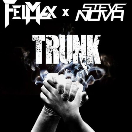 FelMax x Steve Nova - Trunk (Original Mix)