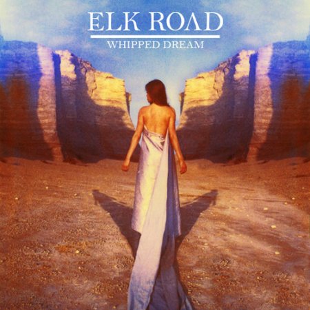 Elk Road - Whipped Dream