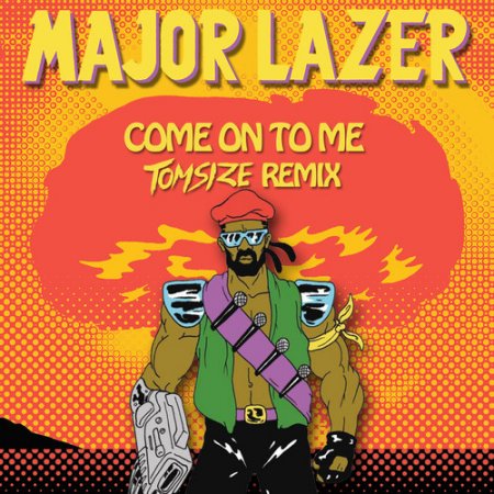 Major Lazer - Come On To Me (Tomsize Remix)