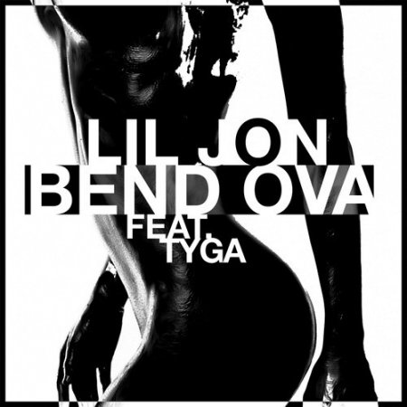 Lil Jon feat. Tyga - Bend Ova (Original Mix)