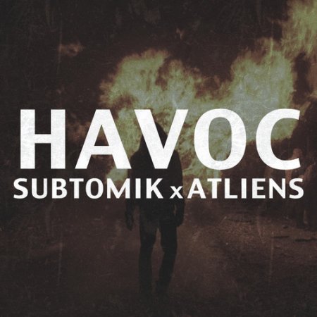 SubtomiK x ATLiens - Havoc (Original Mix)