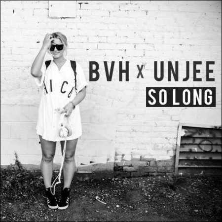 BVH x Unjee - So Long (Original Mix)