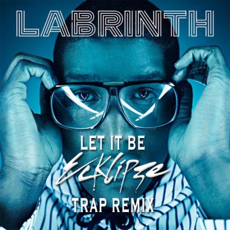 Labrinth - Let It Be (ECKLIPZE Trap Remix)