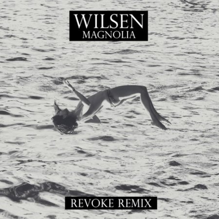 Wilsen - Magnolia (REVOKE Remix)