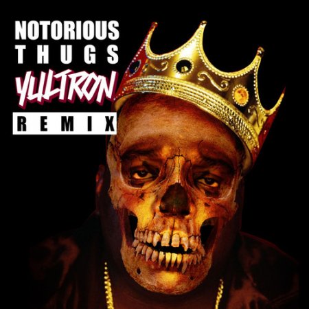 Notorious BIG - Notorious Thugs (YULTRON OG Remix)