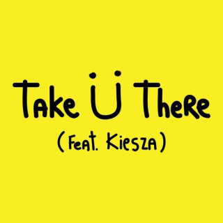 Jack Ü feat. Kiesza - Take Ü There (Original Mix)