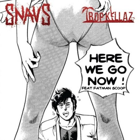 Tropkillaz & Snavs feat. Fatman Scoop - Here We Go Now (Original Mix)