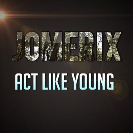 JoMEriX - Act Like Young (Original Mix)