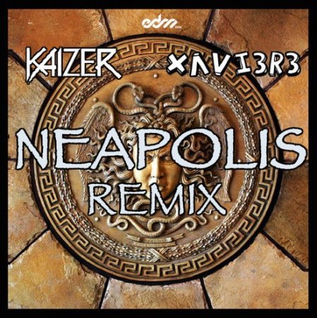 Kaizer - Neapolis (XAVI3R3 Remix)