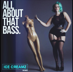Meghan Trainor - All About That Bass (Ice-Creamz Remix)