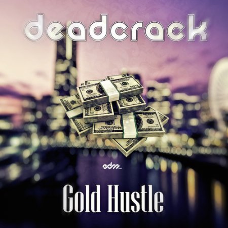 Deadcrack - Gold Hustle (Original Mix)