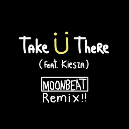 Jack Ü feat. Kiesza - Take Ü There (MoonBeat Remix)