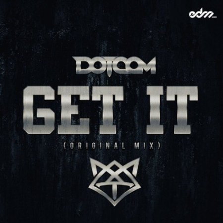 Dotcom - Get It (Original Mix)