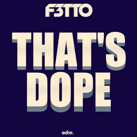 F3tto - Thats Dope (Original Mix)