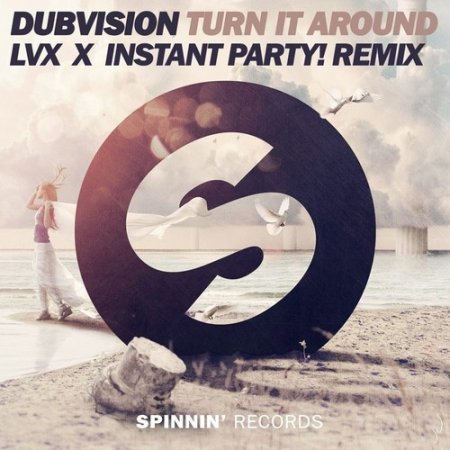 DubVision - Turn It Around (LVX & Instant Party! Remix)