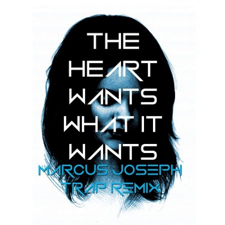 Selena Gomez - The Heart Wants What It Wants (Marcus Joseph Trap Remix)