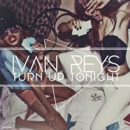 Ivan Reys  TURN UP TONIGHT (Original Mix)