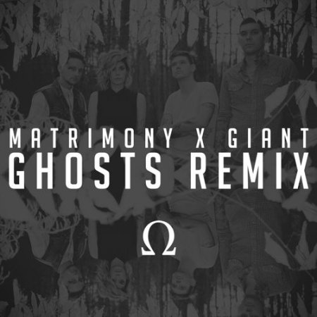 Matrimony - Giant (Ghosts Remix)