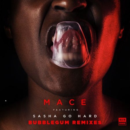 Mace feat. Sasha Go Hard - Bubblegum (Original Mix)