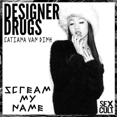 Designer Drugs feat. Catiana Van Dinh - Scream My Name (Original Mix)
