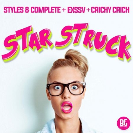 Styles & Complete & EXSSV feat. Crichy Crich - Star Struck (Original Mix)