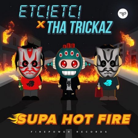 ETC!ETC! x Tha Trickaz - Supa Hot Fire (Original Mix)