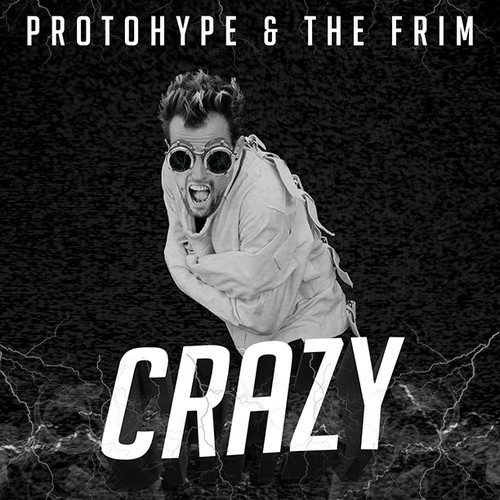 Protohype & The Frim - Crazy! (Original Mix)