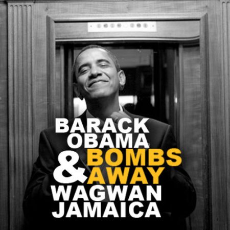 Barack Obama & Bombs Away - Wagwan Jamaica (Original Mix)